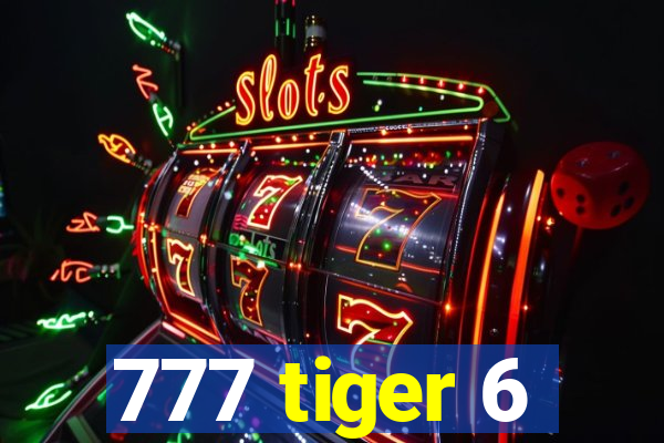 777 tiger 6